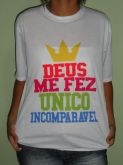 Camiseta Deus me Fez unico incomparavel